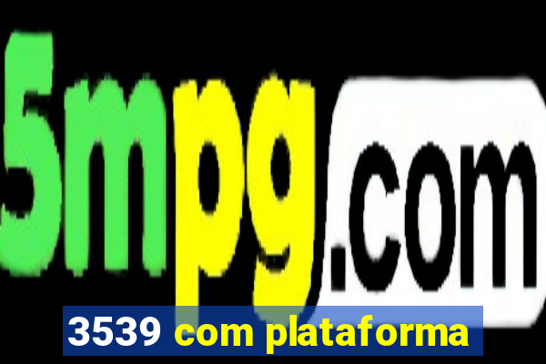 3539 com plataforma